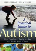 A Practical Guide to Autism: What Every Parent, Family Member, and Teacher Needs to Know