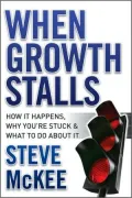 When Growth Stalls: How It Happens, Why You're Stuck, and What to Do About It