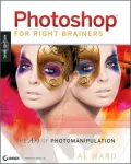 Photoshop For Right-Brainers: The Art of Photomanipulation