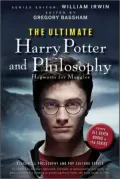 The Ultimate Harry Potter and Philosophy: Hogwarts for Muggles