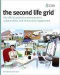 The Second Life Grid: The Official Guide to Communication, Collaboration, and Community Engagement