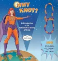 Why Knot?: An Introduction to the Mathematical Theory of Knots Featuring the Tangle
