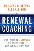 Renewal Coaching: Sustainable Change for Individuals and Organizations