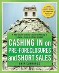 Cashing in on Pre-Foreclosures and Short Sales: A Real Estate Investor's Guide to Making a Fortune - Even in a down Market!
