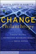 Change Philanthropy: Candid Stories of Foundations Maximizing Results through Social Justice