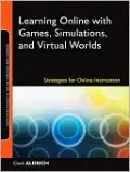 Learning Online with Games, Simulations, and Virtual Worlds: Strategies for Online Instruction