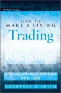 How to Make a Living Trading Foreign Exchange: A Guaranteed Income for Life