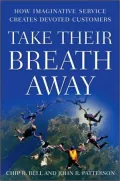 Take Their Breath Away: How Imaginative Service Creates Devoted Customers