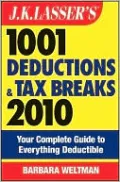J.K. Lasser's 1001 Deductions and Tax Breaks 2010: Your Complete Guide to Everything Deductible