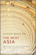 Stephen Roach on the Next Asia: Opportunities and Challenges for a New Globalization