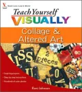 Teach Yourself Visually Collage & Altered Art