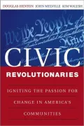 Civic Revolutionaries: Igniting the Passion for Change in America's Communities