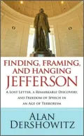 Finding, Framing, and Hanging Jefferson: A Lost Letter, a Remarkable Discovery, and Freedom of Speech in an Age of Terrorism