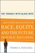 The Trouble With Black Boys: And Other Reflections on Race, Equity, and the Future of Public...