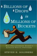 Billions of Drops in Millions of Buckets: Why Philanthropy Doesn't Advance Social Progress