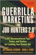 Guerrilla Marketing for Job Hunters 2.0: 1,001Unconventional Tips, Tricks and Tactics for Landing Your Dream Job, Revised and Updated