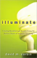 Illuminate: Harnessing the Positive Power of Negative Thinking