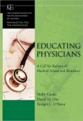 Educating Physicians: A Call for Reform of Medical School and Residency