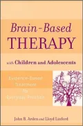 Brain-Based Therapy with Children and Adolescents: Evidence-Based Treatment for Everyday Practice