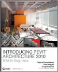 Introducing Revit Architecture 2010: BIM for Beginners