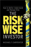 The Risk-Wise Investor: How to Better Understand and Manage Risk