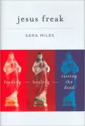 Jesus Freak: Feeding Healing Raising the Dead