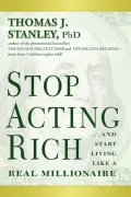 Book cover of Stop Acting Rich: And Start Living Like a Real Millionaire