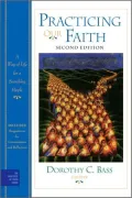 Practicing Our Faith: A Way of Life for a Searching People