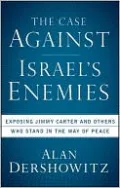 The Case Against Israel's Enemies: Exposing Jimmy Carter and Others Who Stand in the Way of Peace