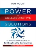 The Power of Collaborative Solutions: Six Principles and Effective Tools for Building Healthy Communities