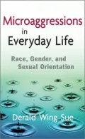 Microaggressions in Everyday Life: Race, Gender, and Sexual Orientation