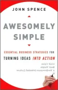 Awesomely Simple: Essential Business Strategies for Turning Ideas Into Action