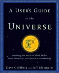 A User's Guide to the Universe: Surviving the Perils of Black Holes, Time Paradoxes, and Quantum Uncertainty