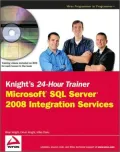 Knight's 24-Hour Trainer: Microsoft SQL Server 2008 Integration Services [With DVD]