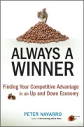 Always a Winner : Finding Your Competitive Advantage in an Up and Down Economy
