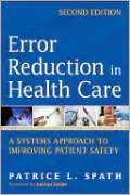 Error Reduction in Health Care: A Systems Approach to Improving Patient Safety