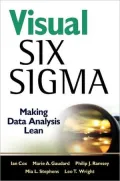 Visual Six Sigma: Making Data Analysis Lean (Wiley and SAS Business Series)