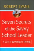 Seven Secrets of the Savvy School Leader: A Guide to Surviving and Thriving