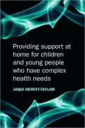 Providing Support at Home for Children and Young People Who Have Complex Health Needs