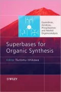 Superbases for Organic Synthesis: Guanidines, Amidines, Phosphazenes and Related Organocatalysts