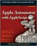 Apple Automator with AppleScript Bible