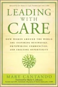 Leading with Care: How Women Around the World are Inspiring Businesses, Empowering Communities, and Creating Opportunity