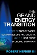 The Grand Energy Transition: The Rise of Energy Gases, Sustainable Life and Growth, and the Next Great Economic Expansion