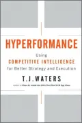 Hyperformance: Using Competitive Intelligence for Better Strategy and Execution