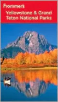 Frommer's Yellowstone & Grand Teton National Parks