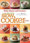 Better Homes and Gardens The Ultimate Slow Cooker Book: More than 400 recipes from appetizers to desserts