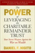 The Power of Leveraging the Charitable Remainder Trust: Your Secret Weapon Against the War on Wealth