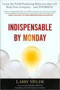 Indispensable By Monday : Learn the Profit-Producing Behaviors that will Help Your Company and Yourself