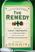 The Remedy: Bringing Lean Thinking Out of the Factory to Transform the Entire Organization