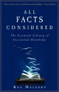 All Facts Considered: The Essential Library of Inessential Knowledge